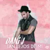 Dani J - Tan Lejos de Mí - Single